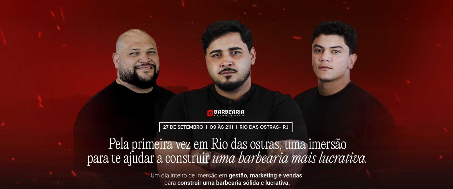 Pela primeira vez em Rio das Ostras, uma imersão para te ajudar a construir uma barbearia mais lucrativa. 27 de setembro, 09 às 21h, Rio das Ostras - RJ.